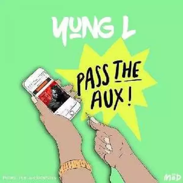Yung L - Pass The Aux